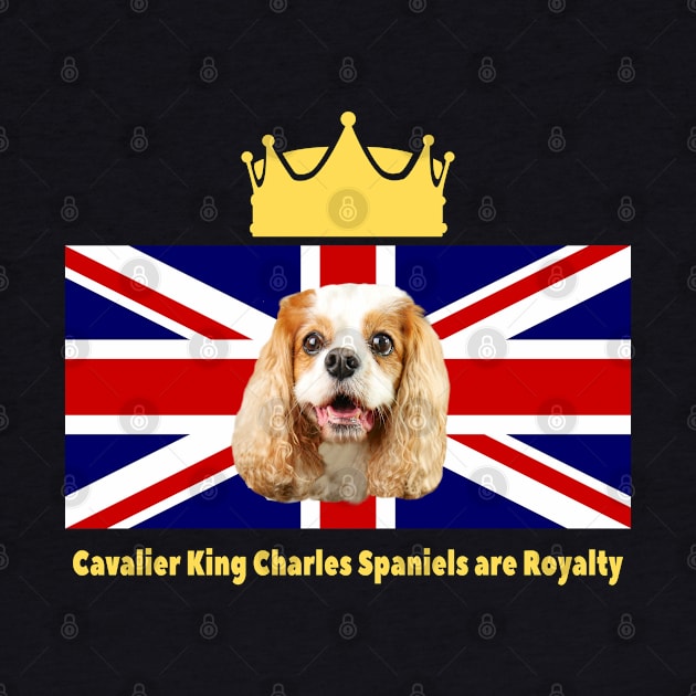 Cavalier King Charles Spaniels are Royalty by Cavalier Gifts